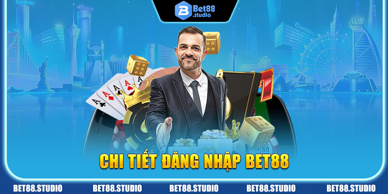 Chi tiết đăng nhập bet88